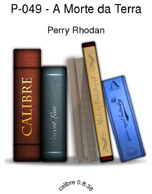 [Perry Rhodan 49] • A Morte da Terra